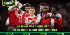 Arsenal Vào Chung Kết C1 - Hành Trình Chinh Phục Đỉnh Cao