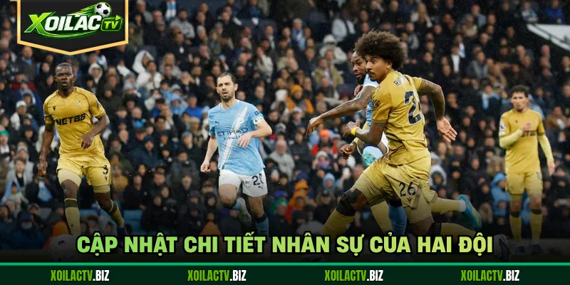Cập nhật chi tiết nhân sự của hai đội