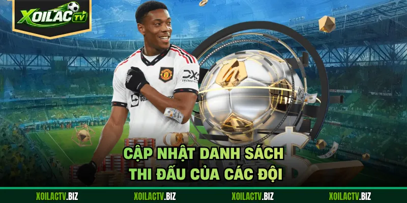 Cập nhật danh sách thi đấu của các đội