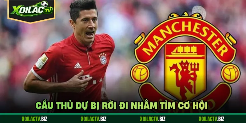 Cầu thủ dự bị rời đi nhằm tìm cơ hội