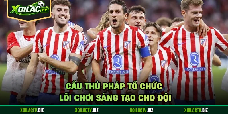 Cầu thủ Pháp tổ chức lối chơi sáng tạo cho đội