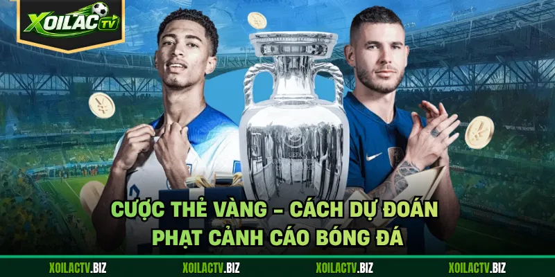 Cược Thẻ Vàng – Cách Dự Đoán Phạt Cảnh Cáo Bóng Đá
