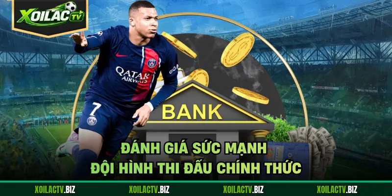 Đánh giá sức mạnh đội hình thi đấu chính thức