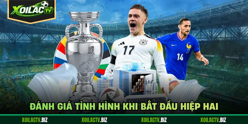 Đánh giá tình hình khi bắt đầu hiệp hai