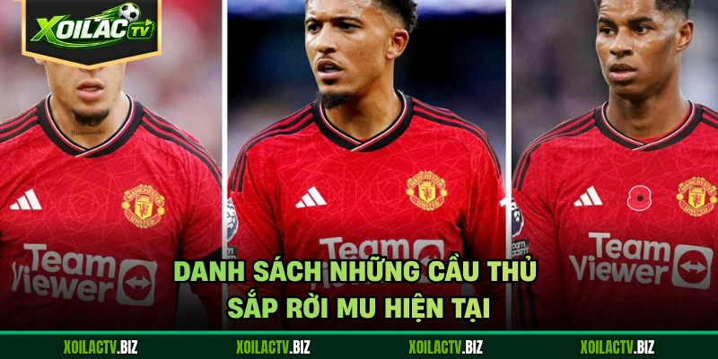 Danh sách những cầu thủ sắp rời MU hiện tại
