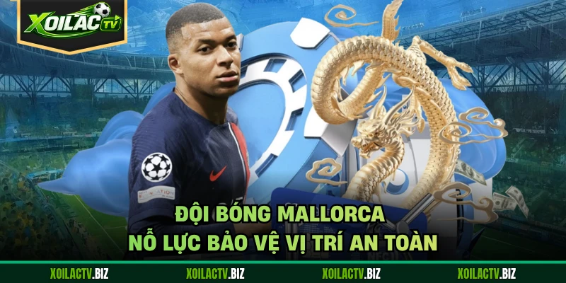 Đội bóng Mallorca nỗ lực bảo vệ vị trí an toàn