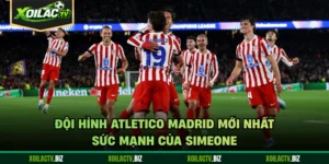 Đội Hình Atletico Madrid Mới Nhất - Sức Mạnh Của Simeone
