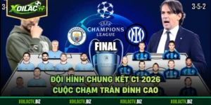 Đội Hình Chung Kết C1 2026 - Cuộc Chạm Trán Đỉnh Cao