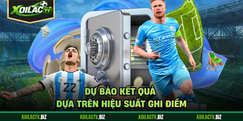 Dự báo kết quả dựa trên hiệu suất ghi điểm