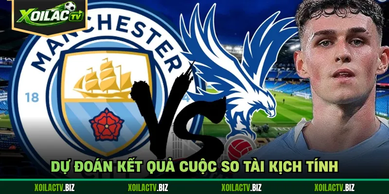 Dự đoán kết quả cuộc so tài kịch tính
