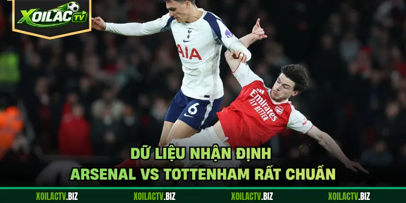 Dữ liệu nhận định Arsenal vs Tottenham rất chuẩn