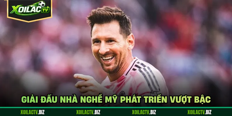 Giải đấu nhà nghề Mỹ phát triển vượt bậc