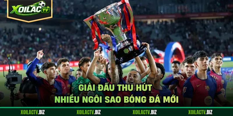 Giải đấu thu hút nhiều ngôi sao bóng đá mới
