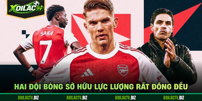 Hai đội bóng sở hữu lực lượng rất đồng đều