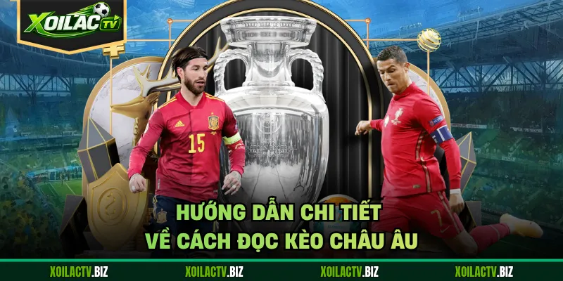 Hướng dẫn chi tiết về cách đọc kèo châu Âu