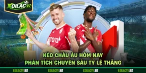 Kèo Châu Âu Hôm Nay - Phân Tích Chuyên Sâu Tỷ Lệ Thắng