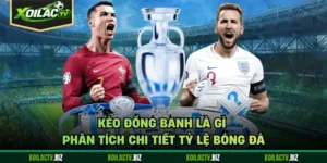 Kèo Đồng Banh Là Gì - Phân Tích Chi Tiết Tỷ Lệ Bóng Đá