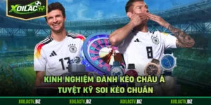Kinh Nghiệm Đánh Kèo Châu Á - Tuyệt Kỹ Soi Kèo Chuẩn