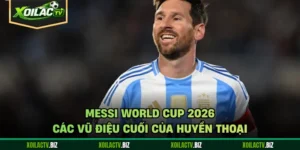 Messi World Cup 2026 - Các Vũ Điệu Cuối Của Huyền Thoại