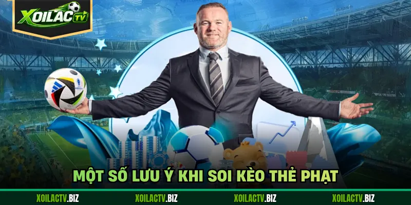 Một số lưu ý khi soi kèo thẻ phạt