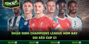 Nhận Định Champions League Hôm Nay - Soi Kèo Cup C1