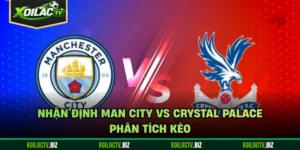Nhận Định Man City Vs Crystal Palace - Phân Tích Kèo