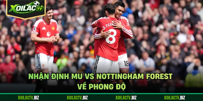 Nhận định MU vs Nottingham Forest về phong độNhận định MU vs Nottingham Forest về phong độ