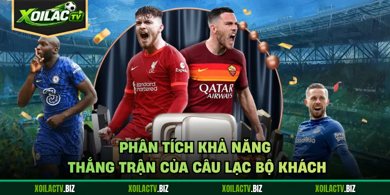 Phân tích khả năng thắng trận của câu lạc bộ khách