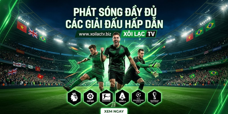 Phát Sóng Đầy Đủ Các Giải Đấu Hấp Dẫn
