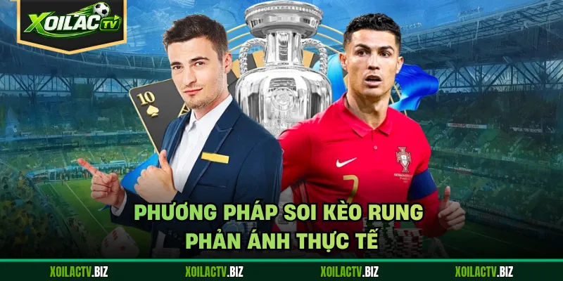 Phương pháp soi kèo rung phản ánh thực tế