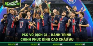 PSG Vô Địch C1 - Hành Trình Chinh Phục Đỉnh Cao Châu Âu