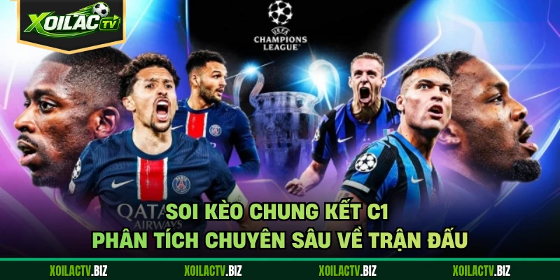 Soi Kèo Chung Kết C1 – Phân Tích Chuyên Sâu Về Trận Đấu