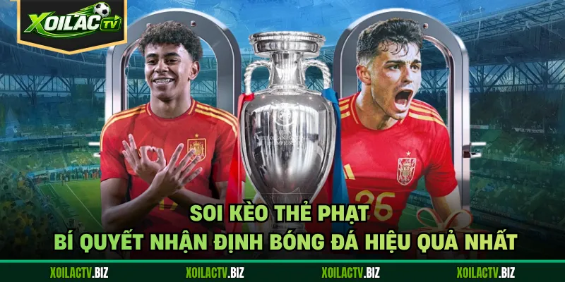 Soi Kèo Thẻ Phạt – Bí Quyết Nhận Định Bóng Đá Hiệu Quả Nhất