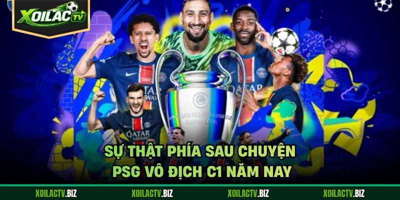 Sự thật phía sau chuyện PSG vô địch C1 năm nay