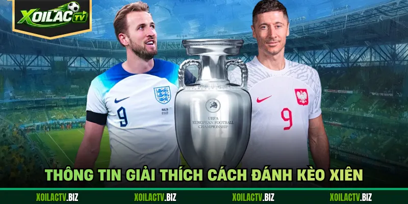 Thông tin giải thích cách đánh kèo xiên