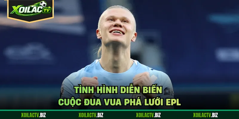 Tình hình diễn biến cuộc đua vua phá lưới EPL
