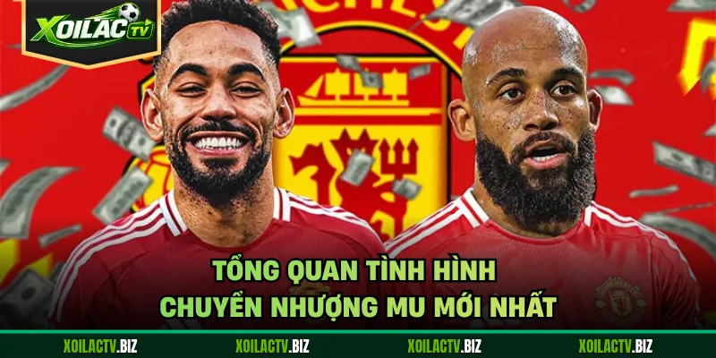 Tổng quan tình hình chuyển nhượng MU mới nhất