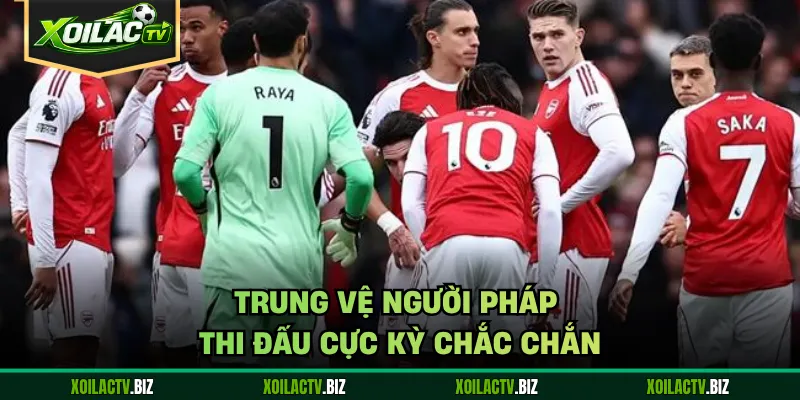 Trung vệ người Pháp thi đấu cực kỳ chắc chắn
