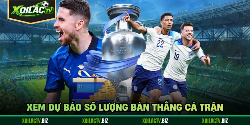 Xem dự báo số lượng bàn thắng cả trận