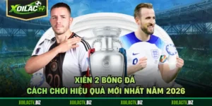 Xiên 2 Bóng Đá - Cách Chơi Hiệu Quả Mới Nhất Năm 2026